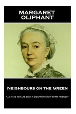 Margaret Oliphant - Neighbours on the Green