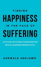 Finding Happiness In The Face Of Suffering