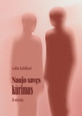 NAUJO SAVĘS KŪRIMAS. Iš užrašų