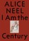 Alice Neel: I Am the Century