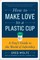How to Make Love to a Plastic Cup