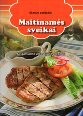 Skanūs patiekalai. Maitinamės sveikai