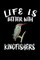 Life Is Better With Kingfishers