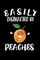 Easily Distracted By Peaches