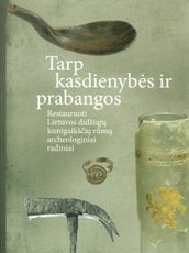 Tarp kasdienybės ir prabangos. Restauruoti Lietuvos didžiųjų kunigaikščių rūmų archeologiniai radiniai