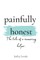 painfully honest