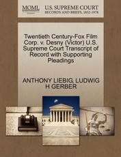 Twentieth Century-Fox Film Corp. V. Desny (Victor) U.S. Supreme Court Transcript of Record with Supporting Pleadings