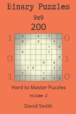 Binary Puzzles - 200 Hard to Master Puzzles 9x9 Vol.2