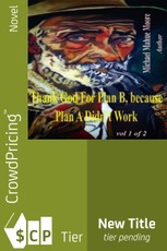 Thank God For Plan B, because Plan A didn't Work Vol 1