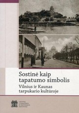 Sostinė kaip tapatumo simbolis: Vilnius ir Kaunas tarpukario kultūroje