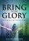 Bring in the Glory