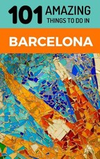101 Amazing Things to Do in Barcelona