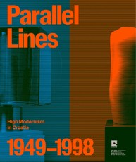 Parallel Lines: High Modernism in Croatia 1949-1998