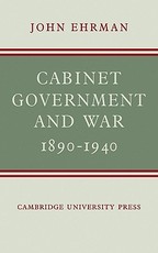 Cabinet Government and War, 1890-1940