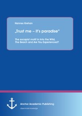 "Trust me - it's paradise" The escapist motif in Into the Wild, The Beach and Are You Experienced?