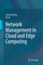 Network Management in Cloud and Edge Computing