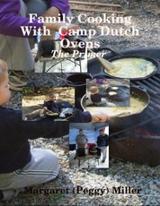 Family Cooking  With  Camp Dutch Ovens: The Primer