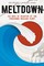 Meltdown: Earthquake, Tsunami, and Nuclear Disaster in Fukushima