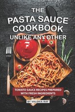 The Pasta Sauce Cookbook Unlike Any Other