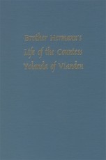Brother Hermann's 'Life of the Countess Yolanda of Vianden' [Leben Der Graefen Iolande Von Vianden]