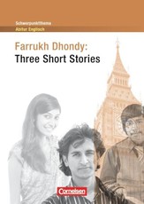 Schwerpunktthema Abitur Englisch. Farrukh Dhondy: Three Short Stories