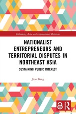 Nationalist Entrepreneurs and Territorial Disputes in Northeast Asia