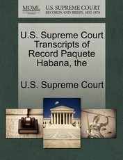 The U.S. Supreme Court Transcripts of Record Paquete Habana
