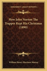 How John Norton The Trapper Kept His Christmas (1890)