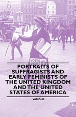 Portraits of Suffragists and Early Feminists of the United Kingdom and the United States of America