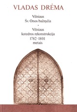 Vilniaus Šv. Onos bažnyčia. Vilniaus katedros rekonstrukcija 1782–1801 metais