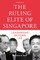 The Ruling Elite of Singapore