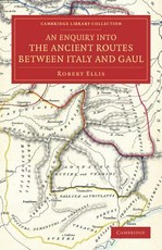 An Enquiry Into the Ancient Routes Between Italy and Gaul