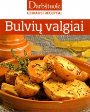 Bulvių valgiai: 137 gardžiausi receptai