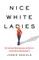 Nice White Ladies