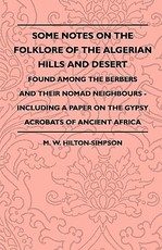Some Notes on the Folklore of the Algerian Hills and Desert - Found Among the Berbers and their Nomad Neighbours - Including a Paper on the Gypsy Acrobats of Ancient Africa