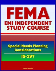 21st Century FEMA Study Course: Special Needs Planning Considerations for Service and Support Providers (IS-197) - Registries, Training, Drills, Exercises, Sheltering