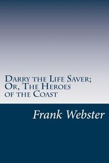 Darry the Life Saver; Or, The Heroes of the Coast