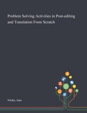 Problem Solving Activities in Post-editing and Translation From Scratch