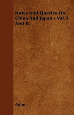 Notes and Queries on China and Japan - Vol. I and II.