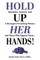 Hold Up Her Hands