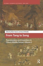 From Tang to Song: Transmissions and Inventions in China's Middle Period, Volume 2