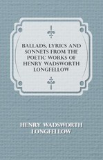 Ballads, Lyrics and Sonnets from the Poetic Works of Henry Wadsworth Longfellow