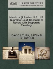 Mendoza (Alfred) V. U.S. U.S. Supreme Court Transcript of Record with Supporting Pleadings