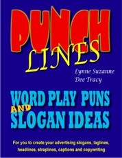 Punch Lines: Word Play Puns and Slogan Ideas for You to Create Your Advertising Slogans, Taglines, Headlines, Straplines, Captions and Copywriting