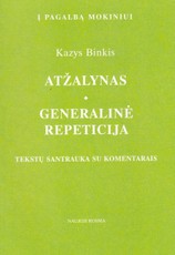Kazys Binkis. Atžalynas. Generalinė repeticija. Tekstų santrauka su komentarais