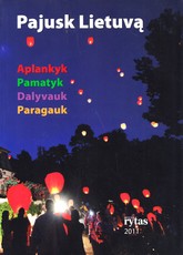 PAJUSK LIETUVĄ: Aplankyk. Pamatyk. Dalyvauk. Paragauk