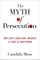 The Myth of Persecution