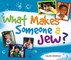 What Makes Someone a Jew?