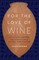 For the Love of Wine