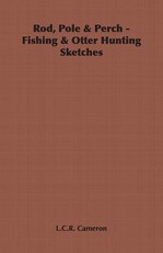 Rod, Pole & Perch - Fishing & Otter Hunting Sketches